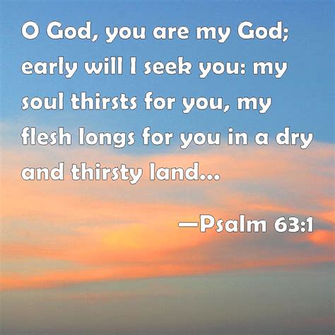 Psalm 631 O God You Are My God Early Will I Seek You My Soul