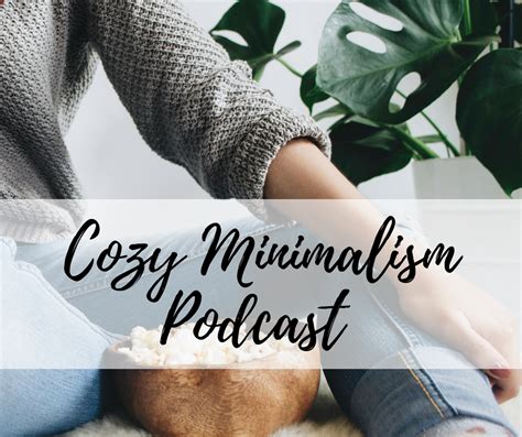 Cozy Minimalism Podcast Cozy Minimalism