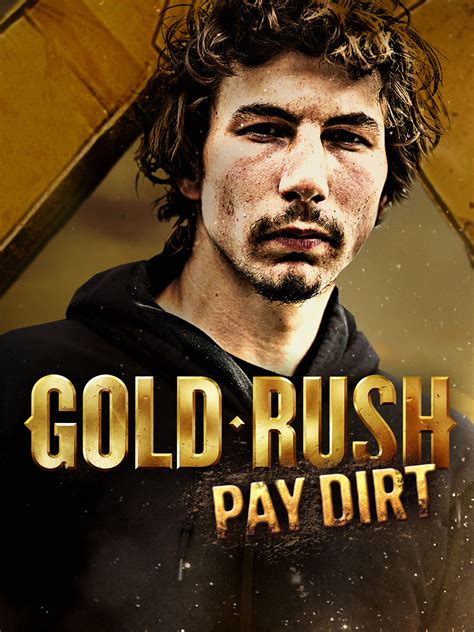 Gold Rush Pay Dirt : Gold Rush The Dirt Tv Series 2012 Series Cast Crew