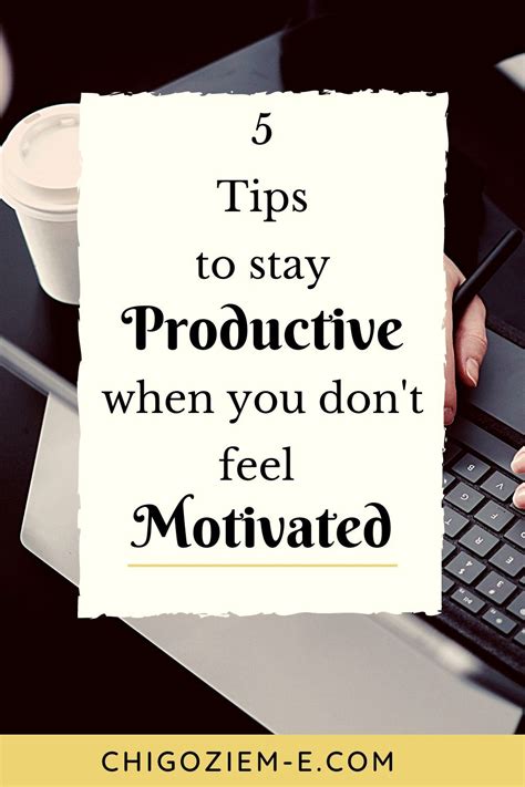 5 Tips To Be Productive When You Dont Feel Like Doing Anything How