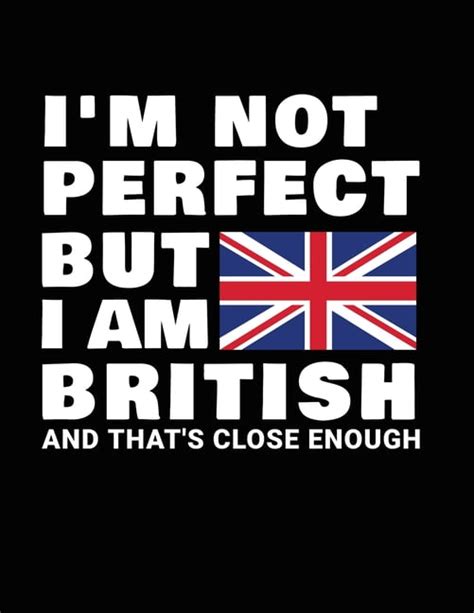 i m not perfect but i am british and that s close enough funny british notebook heritage ts