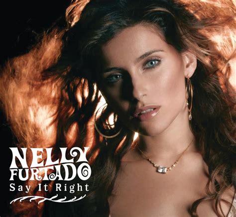 Nelly Furtado Say It Right Lyrics Genius Lyrics