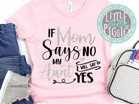 If Mom Says No My Aunt Will Say Yes Svg Png Eps Cuttable Etsy Finland