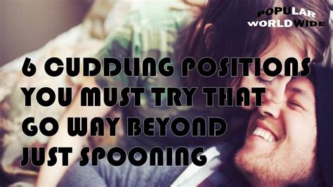 6 cuddling positions you must try that go way beyond just spooning youtube