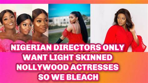 Nigerian Directors Prefer Light Skinned Actresses So We Bleach Lets Chat Bleach Nigerian