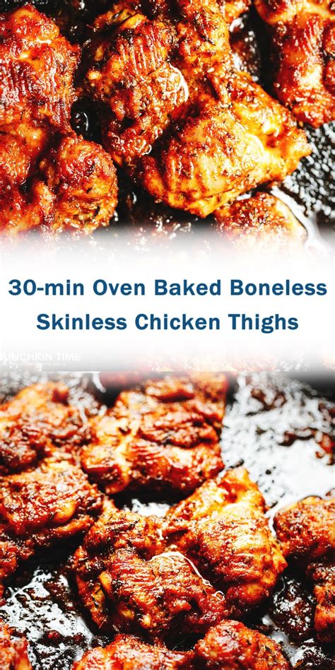 I use boneless skinless chicken thighs in this recipe. 30-min Oven Baked Boneless Skinless Chicken Thighs