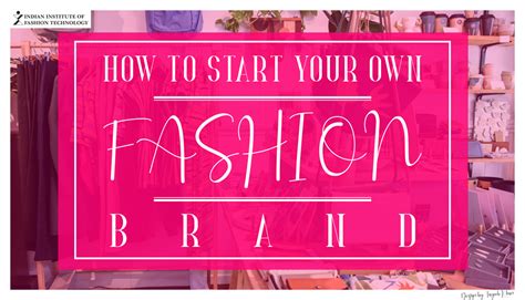 How To Start Your Own Fashion Brand A Step By Step Guide To Launching