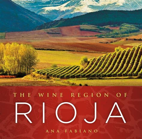 Book Review The Wine Region Of Rioja By Ana Fabiano I Winereview