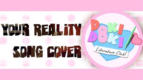 Ddlc Your Reality Song Cover Youtube