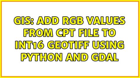 Gis Add Rgb Values From Cpt File To Int Geotiff Using Python And Gdal Youtube