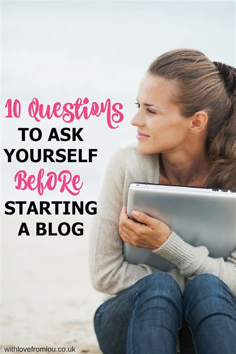 10 Questions To Ask Yourself Before Starting A Blog With Love From Lou