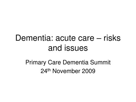 Ppt Dementia Acute Care Risks And Issues Powerpoint Presentation