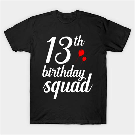 13th Birthday Squad15 Year Old Funny 13th Birthday Shirt 13th