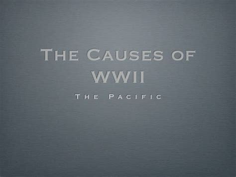 Causes Of Wwii Pacific War Ppt