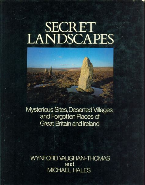 Secret Landscapes Mysterious Sites Deserted Villages And Forgotten