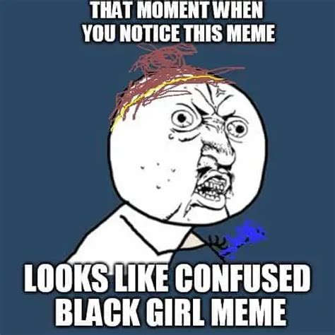 30 Confused Black Girl Memes That You Ll Find Relatable Sheideas