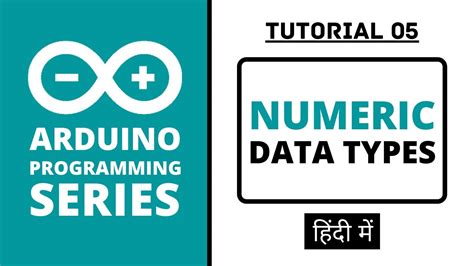 Arduino Programming Series Tutorial 05 Numeric Data Types In Hindi