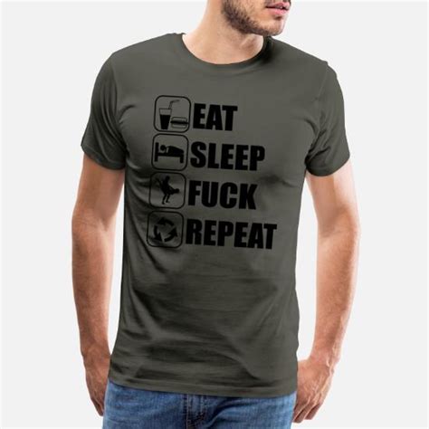 eat sleep fuck repeat men s premium t shirt spreadshirt