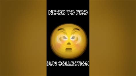 Noob To Pro Gun Collection Youtube