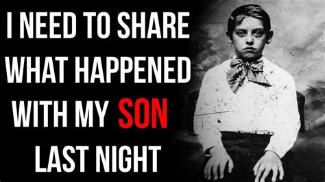 I Need To Share What Happened With My Son Last Night Creepypasta