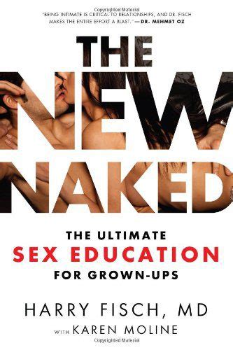 The New Naked The Ultimate Sex Education For Grown Ups By Harry Fisch And Karen Moline Nuria