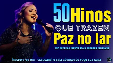 Hinos Que Trazem Paz No Lar As Melhores M Sicas Gospel Para Ouvir