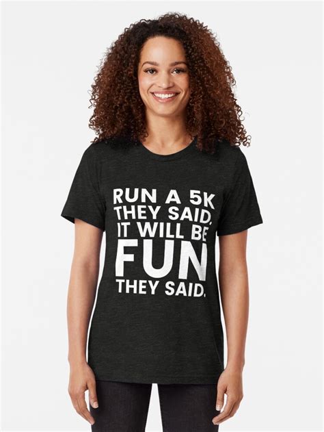 Run A 5k It Will Be Fun They Said Shirt Funny Running Tee T Shirt