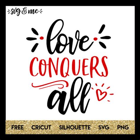 Love Conquers All Svg And Me