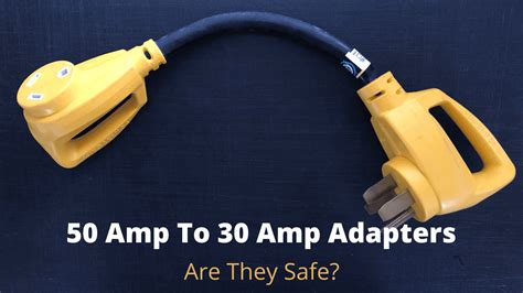 A 50 Amp To 30 Amp Adapter Is It Safe