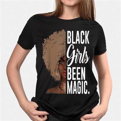 Black Girls Been Magic Shirt Hoodie Sweater Longsleeve T Shirt