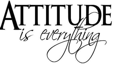 Attitude Is Everything Attitude Is Everything Inspirational Quotes My Attitude