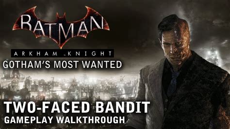 Batman Arkham Knight Gothams Most Wanted Two Faced Bandit Ps4