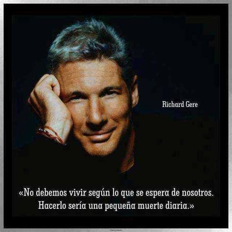 Quotations by richard gere, american actor, born august 31, 1949. Pin by Barbara Hoffman on REFLEXIONES | Richard gere, Life quotes, Words