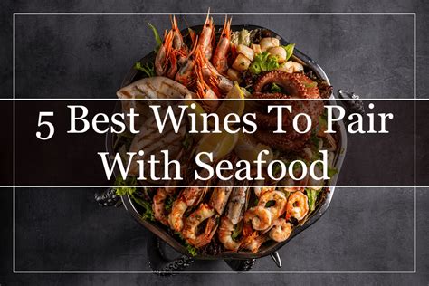 5 Best Wines To Pair With Seafood 2022 A Must Try