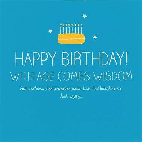 A Birthday Card With The Words Happy Birthday With Age Comes Wisdom