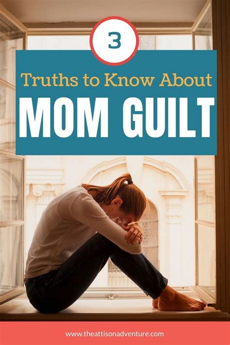 3 truths to know about mom guilt in 2020 mom guilt guilt mom