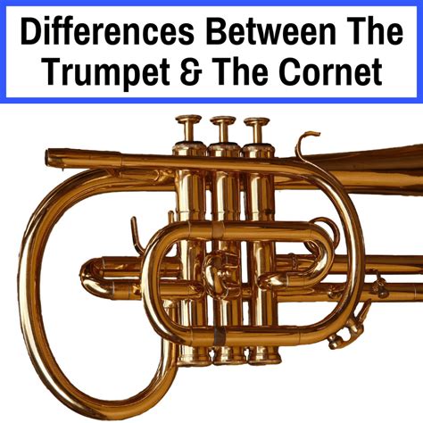 Trumpet Vs Cornet Differences And Which Is Right For You