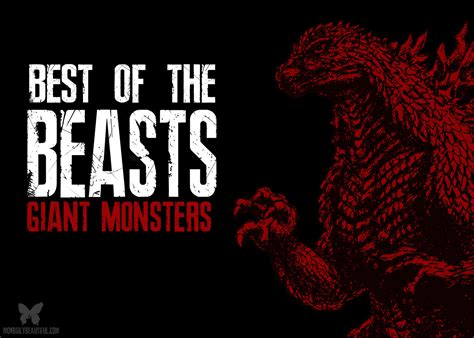 Best Of The Beasts Giant Monsters Morbidly Beautiful