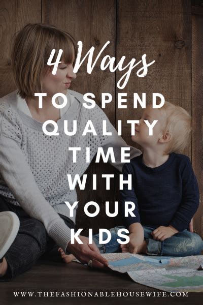 4 Ways To Spend Quality Time With Your Kids The Fashionable Housewife
