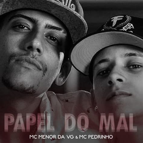 Mc Menor Da Vg And Mc Pedrinho Papel Do Mal Lyrics Genius Lyrics