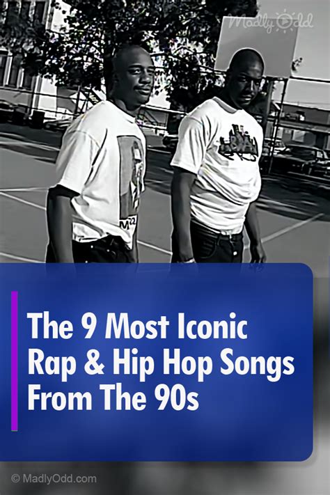 The 9 Most Iconic Rap And Hip Hop Songs From The 90s Madly Odd