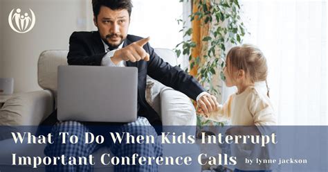 What To Do When Kids Interrupt Important Conference Calls Ep 33