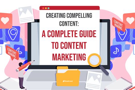 Creating Compelling Content A Complete Guide To Content Marketing