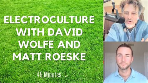 David Avocado Wolfe Speaks To Matt Roeske On Electroculture Cultivate