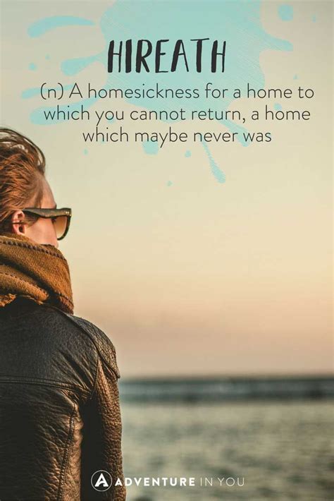 A Homesickness For A Home To Which You Cannot Return A Home Which