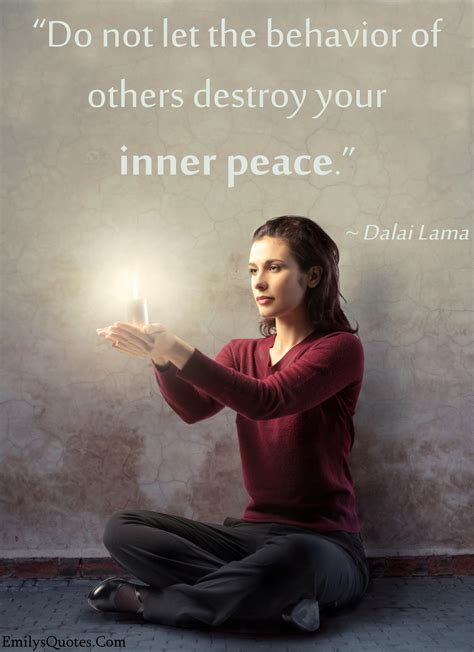 Do not let the behavior of others destroy your inner peace | Popular inspirational quotes at ...