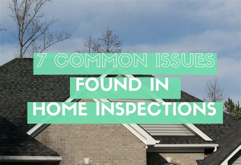 7 Most Common Issues Found In Home Inspections