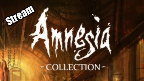Amnesia Collection Part 5 The Dark Descent Into Madness Youtube