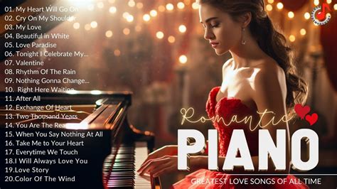 best relaxing piano instrumental love songs 💓romantic classic piano love songs💓 relaxing piano