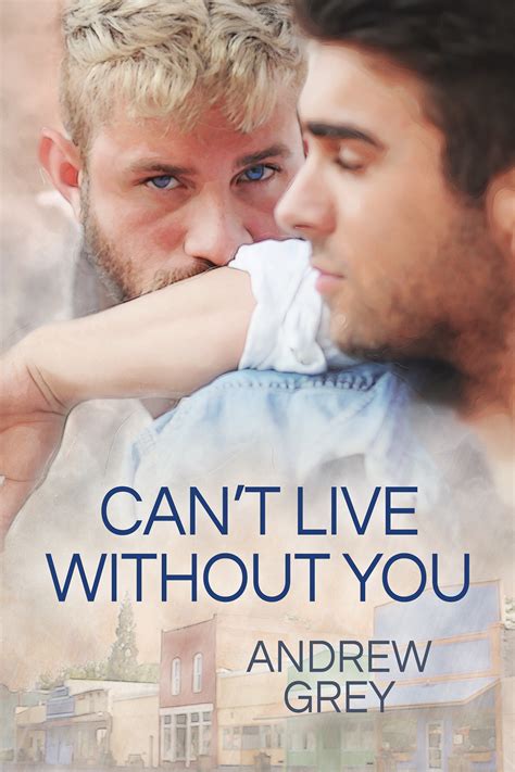 No i can't forget this evening. Can't Live Without You by Andrew Grey | Dreamspinner Press